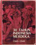 30 Tahun Indonesia Merdeka 1945-1949