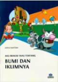 Aku Makin Tahu Tentang: Bumi dan Iklimnya