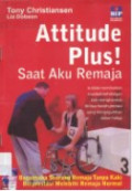 Attitude Plus! Saat Aku Remaja