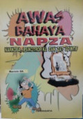 Awas Bahaya NAPZA (Narkoba, Psikotropika, dan Zat Adiktif)