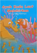 Ayah Kuda Laut Melahirkan serta Cerita Lainnya