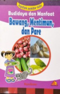 Budidaya dan Manfaat Bawang, Mentimun, dan Pare