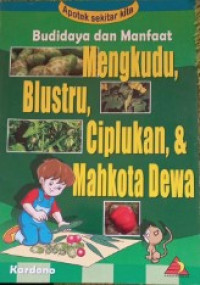 Image of Budidaya dan Manfaat Mengkudu, Blustru, Ciplukan, & Mahkota Dewa