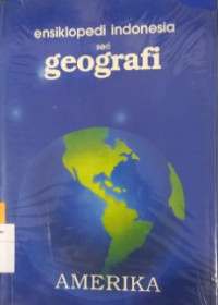 Image of Ensiklopedi Indonesia seri Geografi Edisi Baru AMERIKA