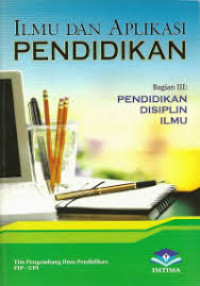 Image of Ilmu dan Aplikasi Pendidikan Bagian III: Pendidikan Disiplin Ilmu