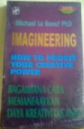 Imagineering: Bagaimana Cara Memanfaatkan Daya Kreativitas Anda