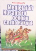 Menjelajah Nusantara dengan Cerita Rakyat