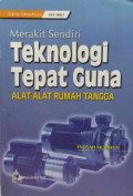 Merakit Sendiri Teknologi Tepat Guna Alat-alat Rumah Tangga
