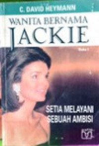 Image of Wanita Bernama Jackie: Setia Melayani Sebuah Ambisi