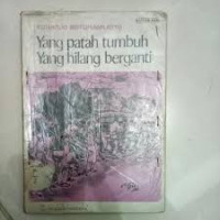 Image of Yang Patah Tumbuh, Yang Hilang Berganti